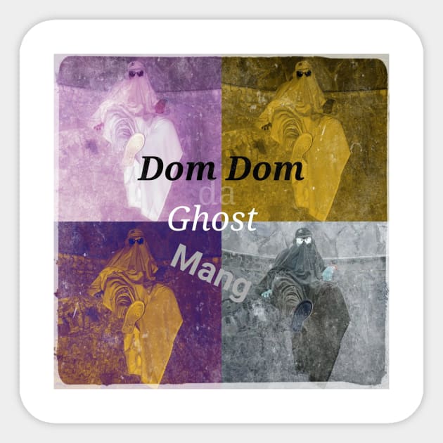 "Dom Dom Da Ghost Mang" Sticker by SourGrapesFashion